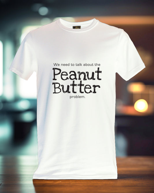 Peanut Butter Problem, Unisex t-shirt, soft, comfy