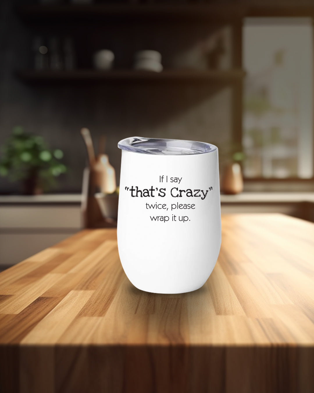 That's Crazy! Wine tumbler