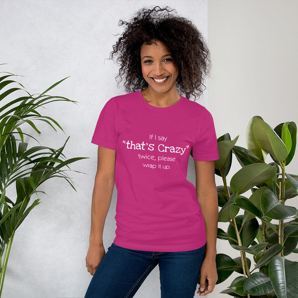 That's Crazy, Unisex t-shirt, soft, comfy