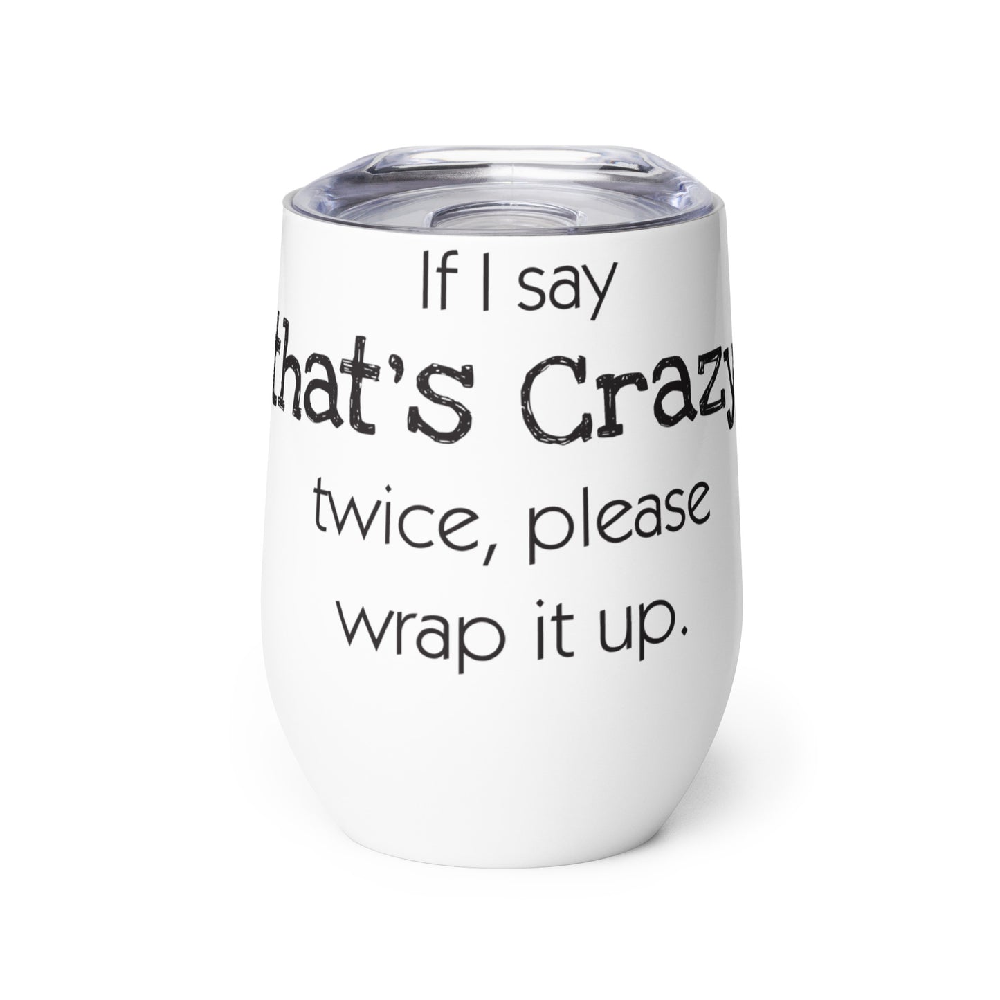 That's Crazy! Wine tumbler